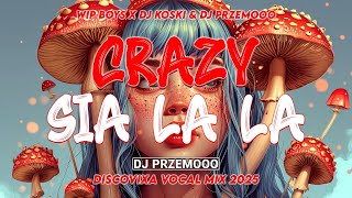 WIP BOYS x DJ KOSKI & Dj Przemooo - Crazy SIA LA LA (Dj Przemooo DiscoVixa Vocal Mix 2025)