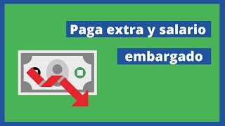 Paga extra y salario embargado