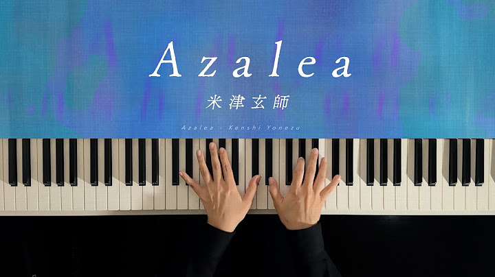 Azalea - 米津玄師 (Piano Cover) / 深根