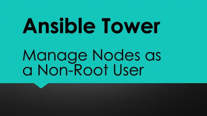 Ansible Tower: Manage Nodes as a Non-Root User