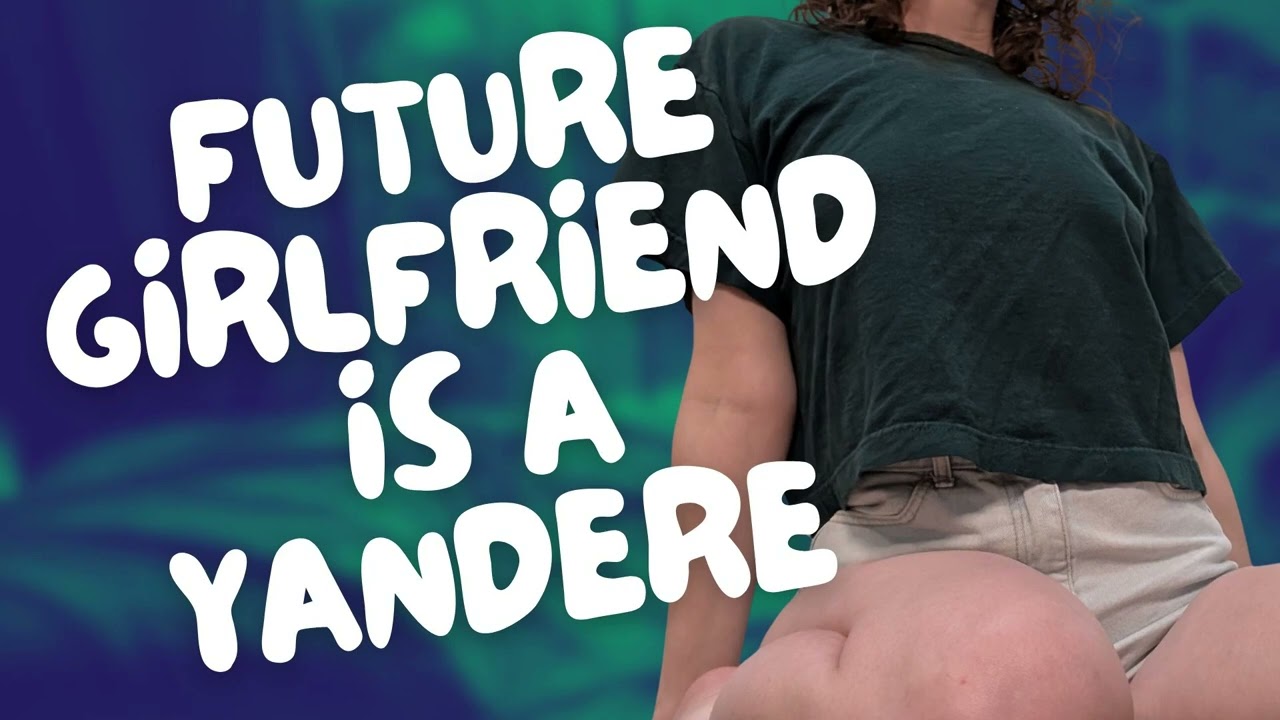 So your future girlfriend is a yandere | Jealous 