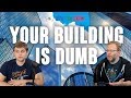 Your Building Is Dumb | In Depth