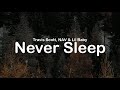 Travis Scott, NAV & Lil Baby - Never Sleep (clean lyrics)