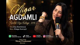 Nigar Ağdamlı - Gedək Üzü Küləyə