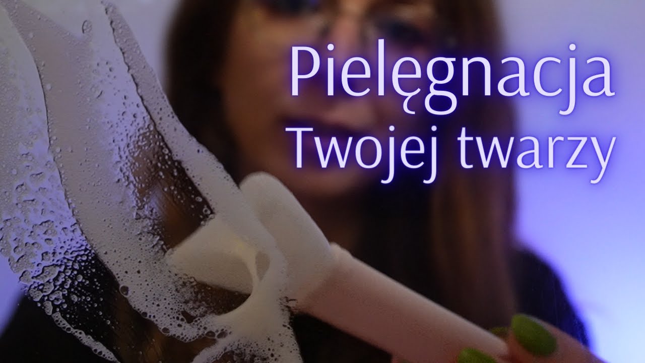 ASMR po polsku 🧴 Relaksująca pielęgnacja Twojej twarzy • Relaxing Facial Treatment