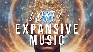 LO FI 7 - EXPANSIVE MUSIC / RELAX AND CHILL