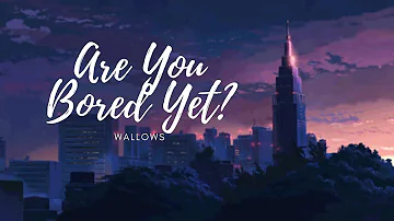Wallows - Are You Bored Yet? (feat. Clairo) // Aesthetic Vibes [lyrics]