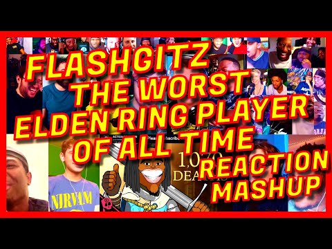 THE WORST ELDEN RING PLAYER OF ALL TIME - REACTION MASHUP - FLASHGITZ - KAI CENAT ERDTREE DLC!! [AR]