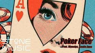SUDI - Poker Face (Feat. Wyoalyx, Castle Zane) Lyric Video - STONE MUSIC