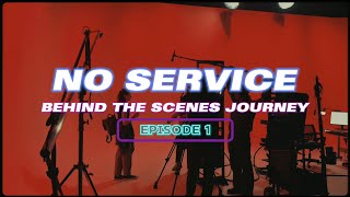 No Service - Behind the Scenes Episode 1