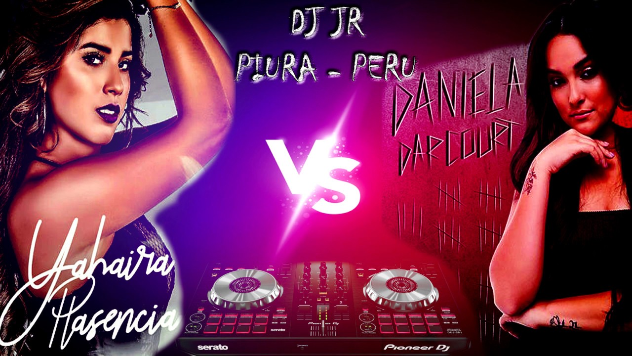 MIX YAHAIRA PLASENCIA VS DANIELA DARCOURT [DJ JR PIURA] YouTube