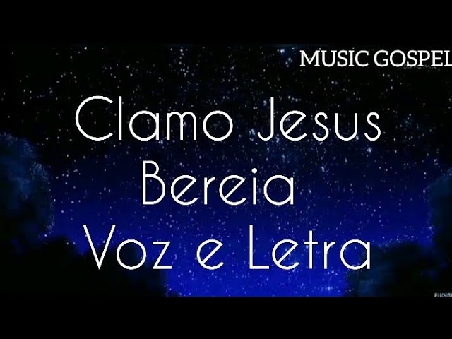 Clamo Jesus - Voz u0026 Letra - Bereia Music class=