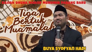 Tiga Bentuk Muamalah. Buya DR. Syofyan Hadi, M.Ag.,MA.Hum Kajian Dhuha