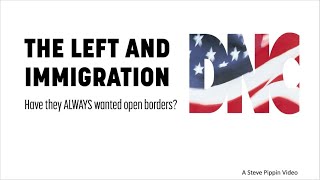The Left and Immigration   Have They Always Wanted Open Borders