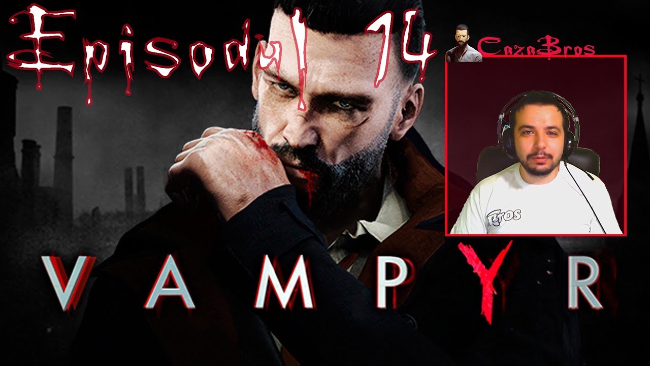 Hai sa jucam Vampyr Ep. 14 Placebo pentru doctorul Strickland YouTube