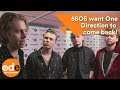5SOS want One Direction to come back!