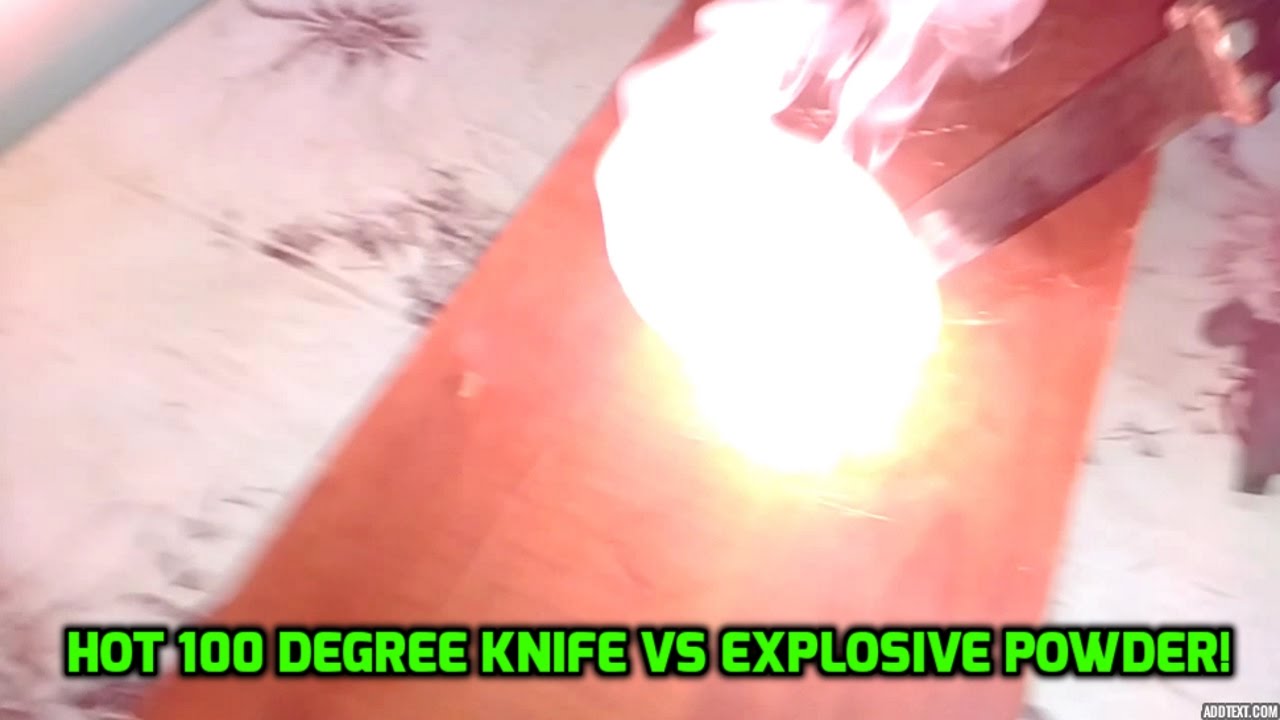EXPERIMENT HOT 100 DEGREE KNIFE VS EXPLOSIVE POWDER! YouTube
