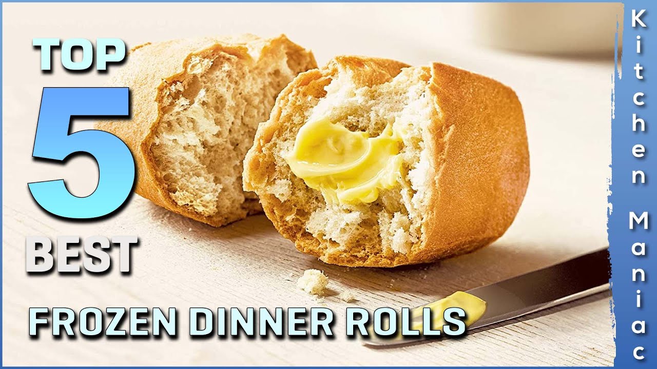 Top 5 Best Frozen Dinner Rolls Review In 2023 That You Can Buy Right