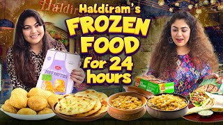 We Only Ate Haldiram S Frozen Food For 24 Hours Food Challenge Ft 