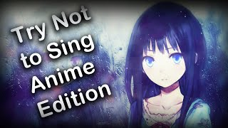 Video thumbnail of "Try not to Sing (Anime Edition) Very Hard 90% Fail 2"