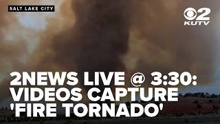 2NEWS LIVE @ 3:30p: Videos capture extreme 'fire tornado'