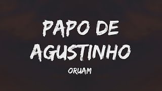 Oruam - Papo de Agustinho (Letra)