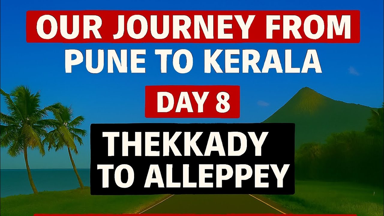 Pune to Kerala Road Trip – Day 8 | Thekkady to Alleppey | 