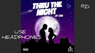 Jay Esco - Thru The Night | 8D Audio 🎧