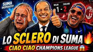 Lo Sclero Di Suma🔥Milan Cagliari 1 - 2😱Suma Incredulo😳Reaction Fantastica😂Ciao Ciao Champions😂🙌