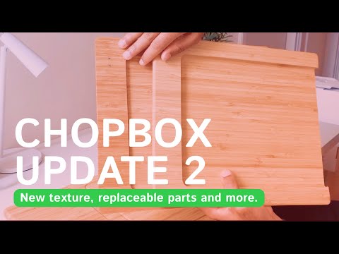 ChopBox Update #02 Replaceable parts and more.