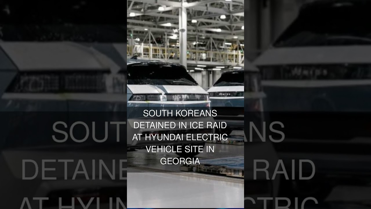South Koreans detained in ICE raid at Hyundai electric vehicle site in Georgia