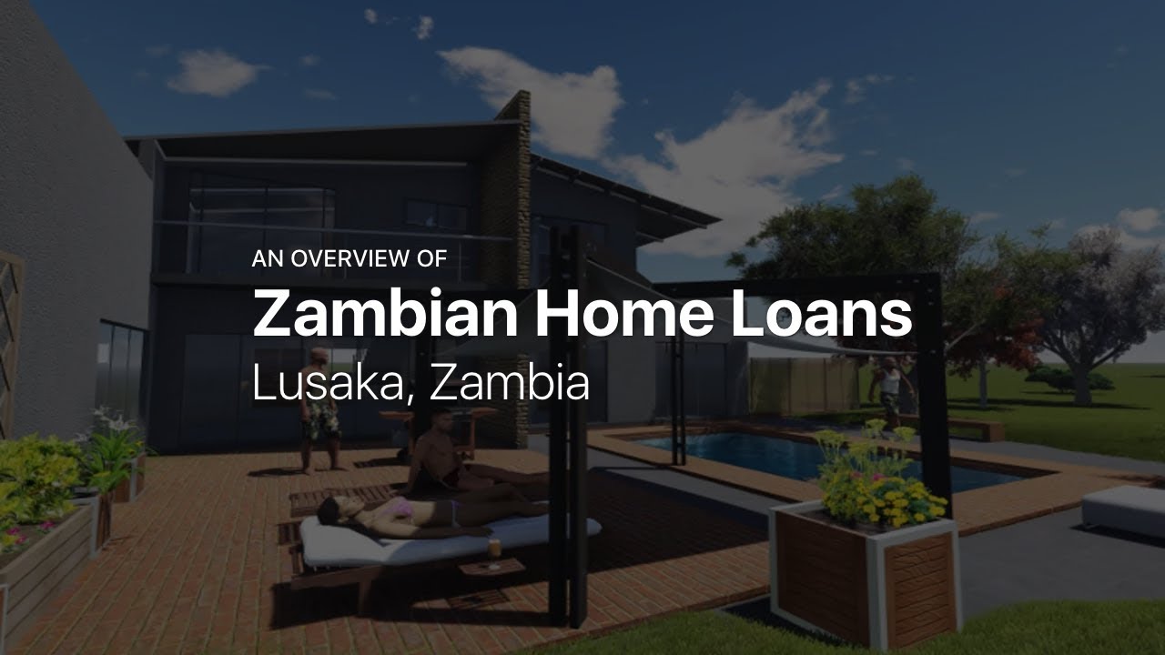 Zambian Home Loans — Mortgages in Lusaka, Zambia YouTube