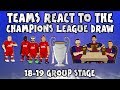 🏆TEAMS REACT TO THE UCL DRAW 18-19!🏆 (Champions League Group Stage 2018 2019 Parody)