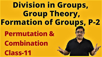 Division in to groups | Group theory Part-2 | Permutation & Combination Class 11 Maths | JEE Mains