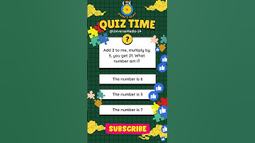 Add 2 to me, multiply by 3, you get 21  What number am I