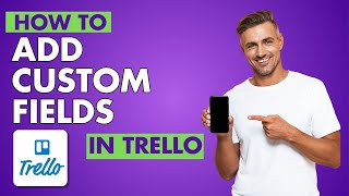 How To Add Custom Fields In Trello | Easy Guide