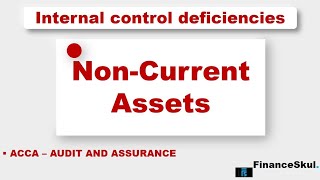 Non-current Assets | Internal Control Deficiencies | ACCA_F8 • @financeskul