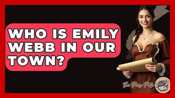 Who Is Emily Webb In Our Town? - The Prose Path
