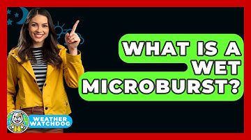 What Is A Wet Microburst? - Weather Watchdog