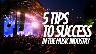5 Tips To Success in the Music Industry