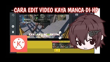 Cara Edit Video Seperti Milyhya/Manca di Hp Android (Kinemaster)