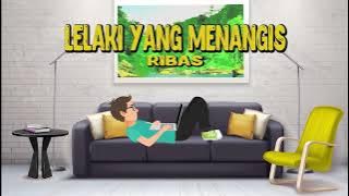 Ribas - Lelaki Yang Menangis (Lyric Video)