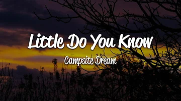 Campsite Dream - Little Do You Know (Lyrics)