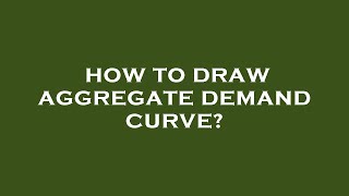 How to draw aggregate demand curve?