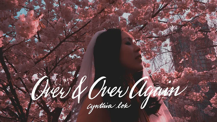 Over & Over Again - Cynthia Lok (Official Music Vi...