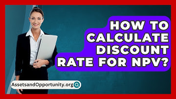 How To Calculate Discount Rate For NPV? - AssetsandOpportunity.org