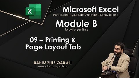 09 - Printing and Page Layout Tab - Module B - Excel Essentials