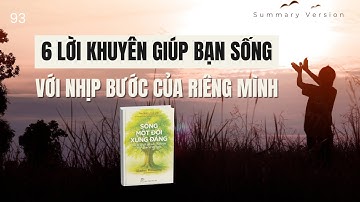 6 lời khuyên giúp bạn sống với nhịp bước của riêng mình | Review Sách Sống Một Đời Xứng Đáng