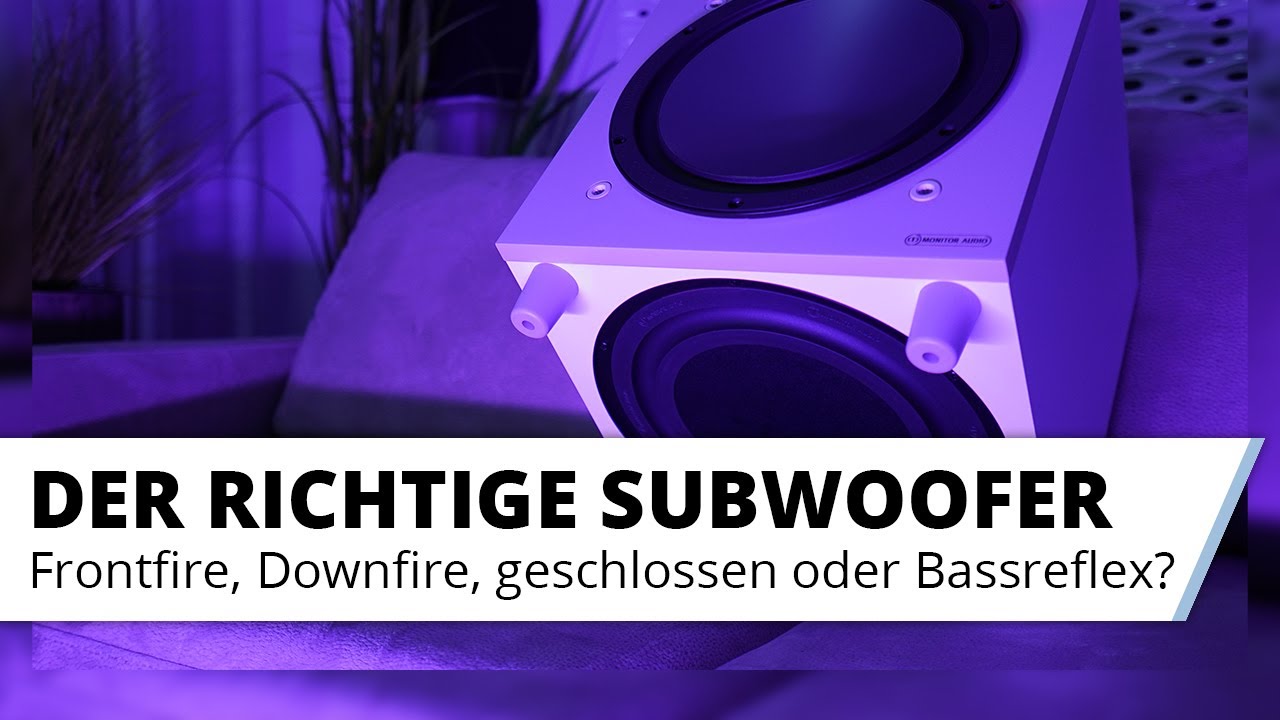 Die richtige Subwoofer Art finden Frontfire, Downfire, geschlossen