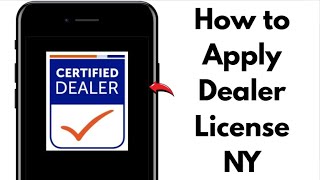 👉 How to Get a Dealer’s License in New York 2025 | Complete Full Guide